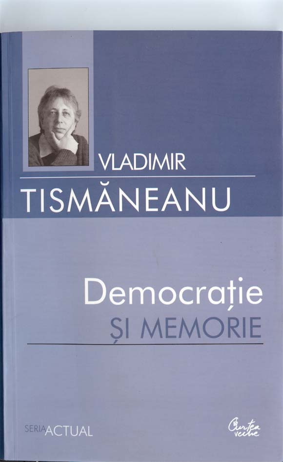 Democraţie şi memorie - Vladimir Tismăneanu